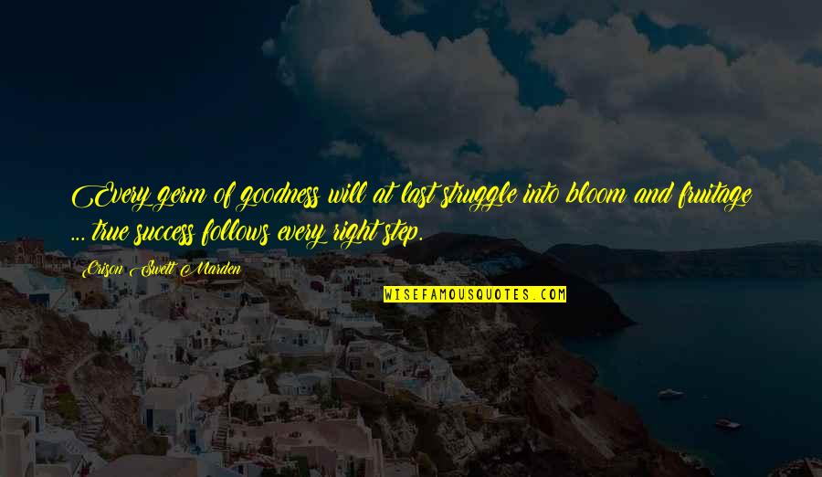 For Every Struggle Quotes By Orison Swett Marden: Every germ of goodness will at last struggle For Every Struggle Quotes By Orison Swett Marden: Every germ of goodness will at last struggle
