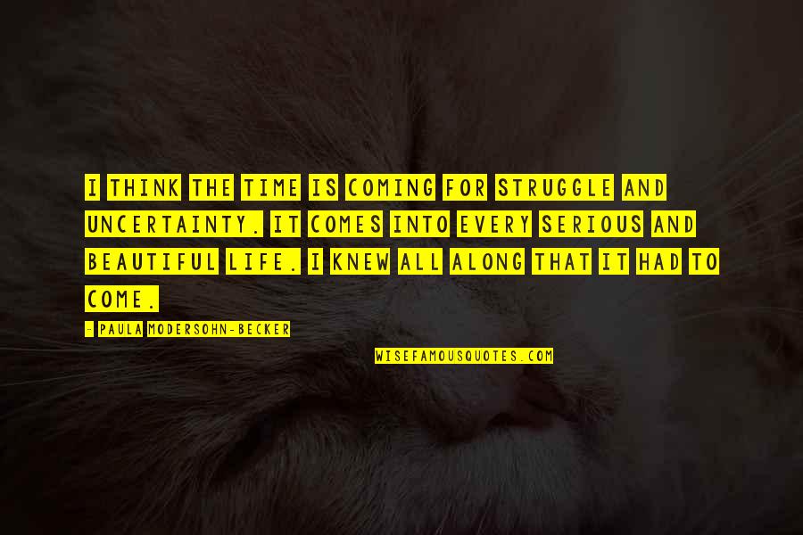 For Every Struggle Quotes By Paula Modersohn-Becker: I think the time is coming for struggle For Every Struggle Quotes By Paula Modersohn-Becker: I think the time is coming for struggle