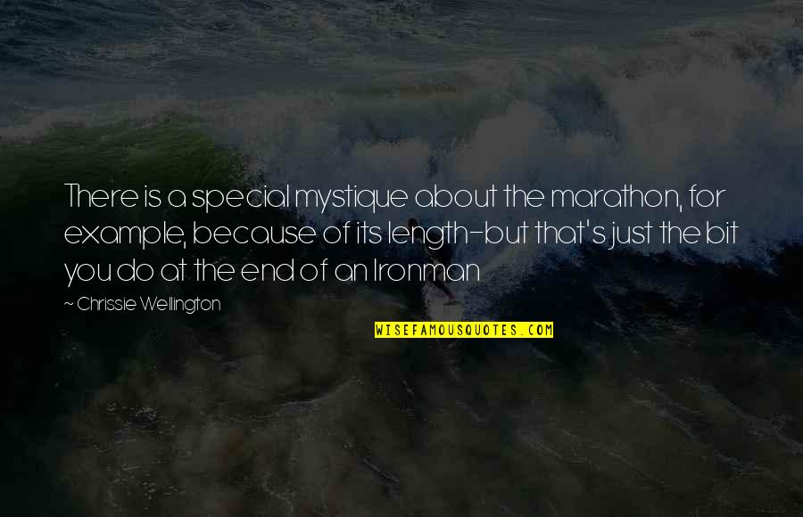 For Example Quotes By Chrissie Wellington: There is a special mystique about the marathon,