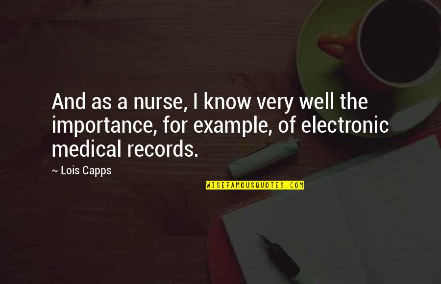 For Example Quotes By Lois Capps: And as a nurse, I know very well