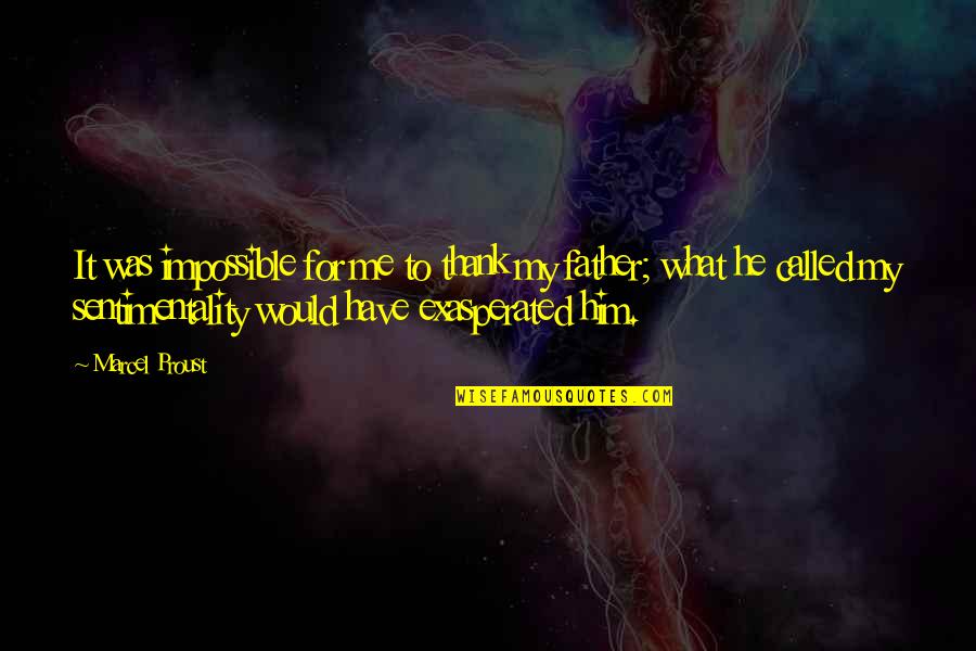 For Father Quotes By Marcel Proust: It was impossible for me to thank my For Father Quotes By Marcel Proust: It was impossible for me to thank my