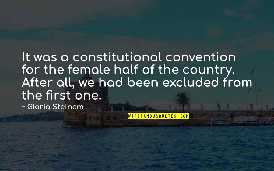 For Female Quotes By Gloria Steinem: It was a constitutional convention for the female