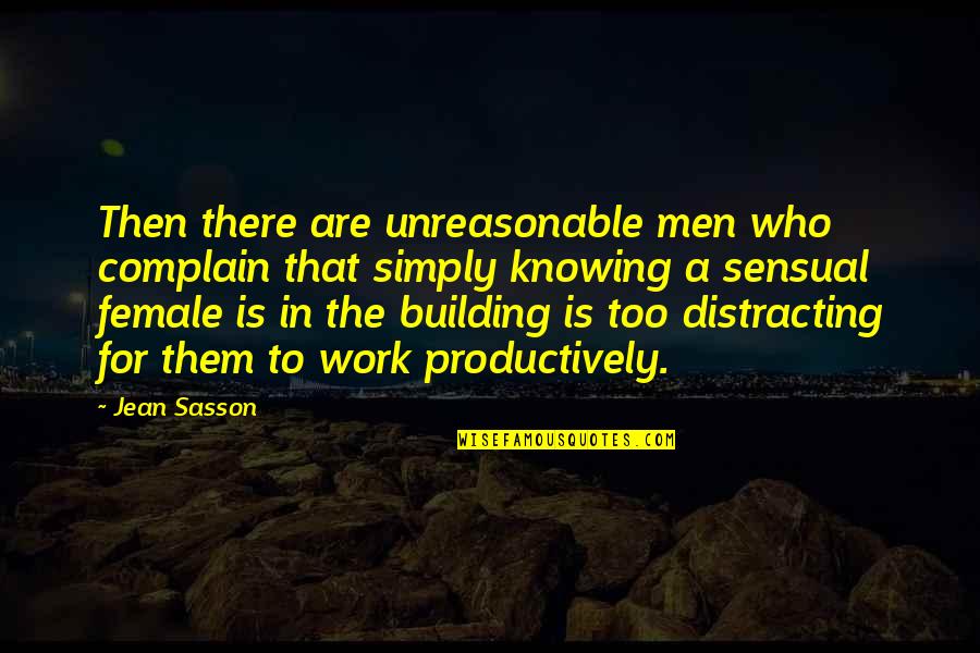 For Female Quotes By Jean Sasson: Then there are unreasonable men who complain that