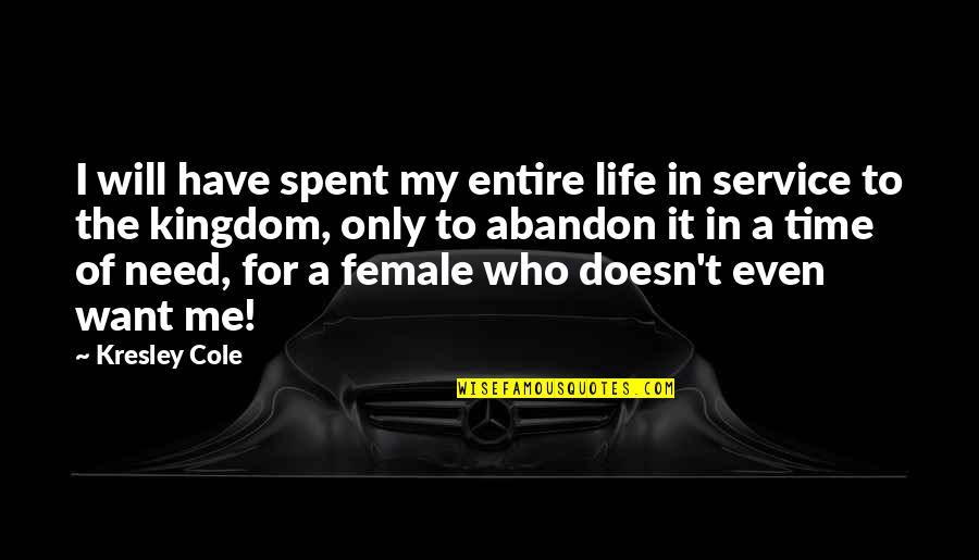 For Female Quotes By Kresley Cole: I will have spent my entire life in