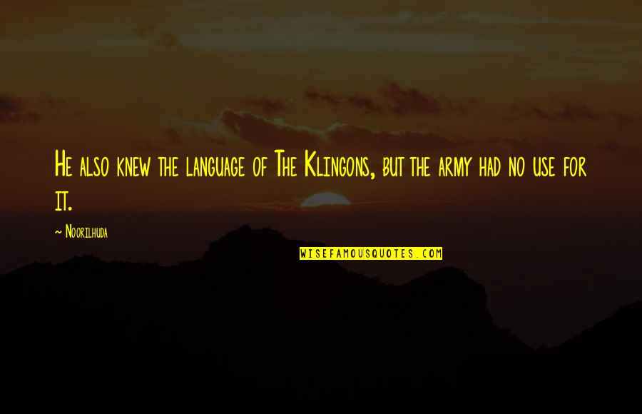 For Female Quotes By Noorilhuda: He also knew the language of The Klingons,