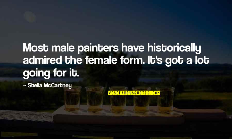 For Female Quotes By Stella McCartney: Most male painters have historically admired the female