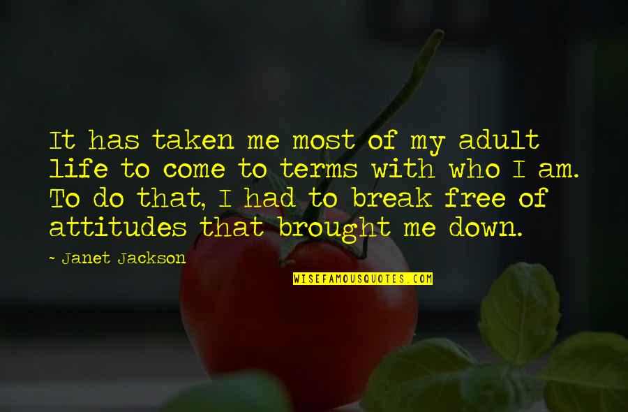 For Few Dollars More Quotes By Janet Jackson: It has taken me most of my adult For Few Dollars More Quotes By Janet Jackson: It has taken me most of my adult