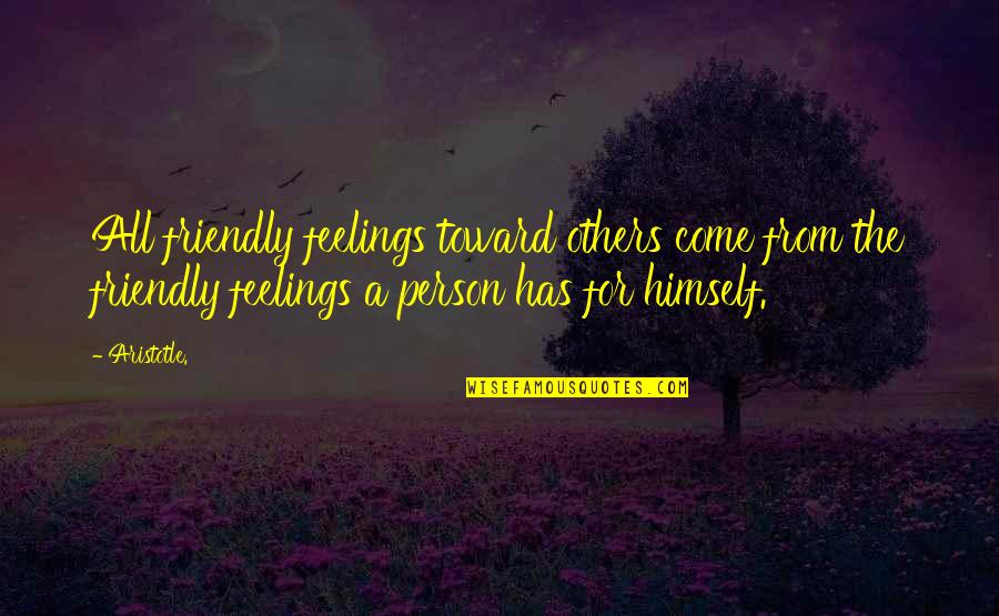 For Friendship Quotes By Aristotle.: All friendly feelings toward others come from the For Friendship Quotes By Aristotle.: All friendly feelings toward others come from the