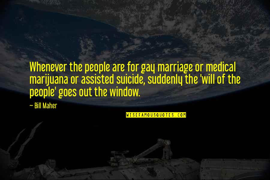 For Gay Marriage Quotes By Bill Maher: Whenever the people are for gay marriage or