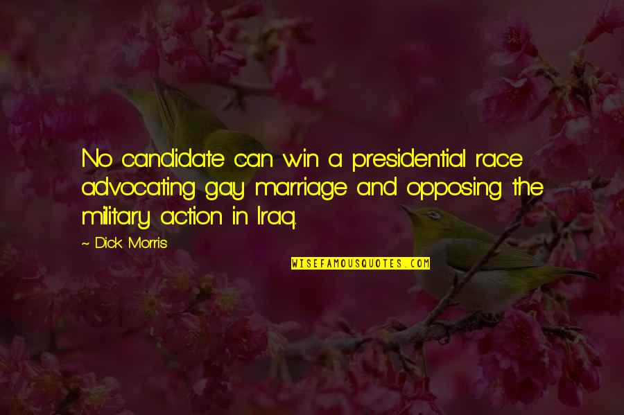 For Gay Marriage Quotes By Dick Morris: No candidate can win a presidential race advocating