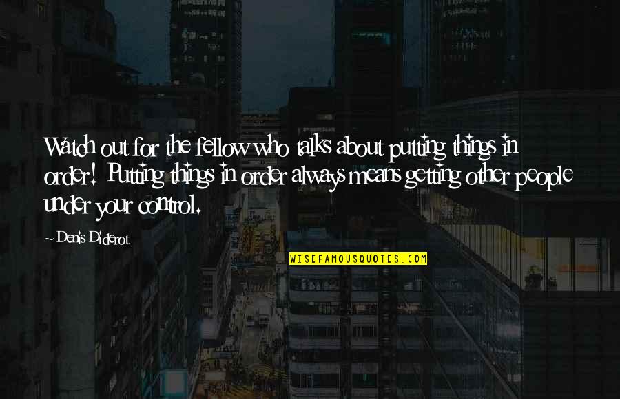 For Getting People Quotes By Denis Diderot: Watch out for the fellow who talks about For Getting People Quotes By Denis Diderot: Watch out for the fellow who talks about