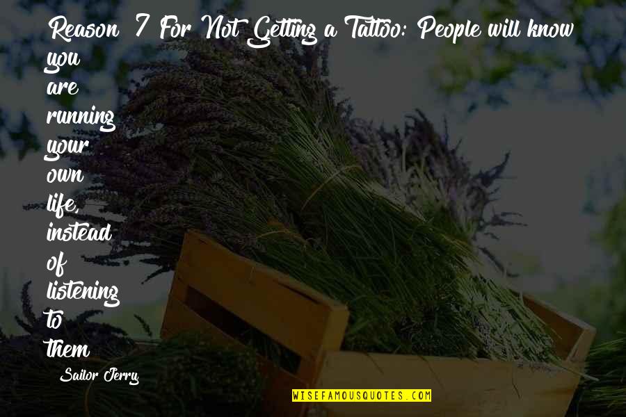 For Getting People Quotes By Sailor Jerry: Reason #7 For Not Getting a Tattoo: People For Getting People Quotes By Sailor Jerry: Reason #7 For Not Getting a Tattoo: People
