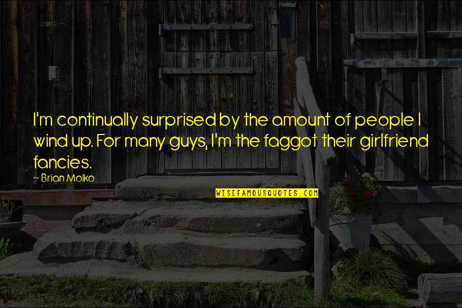 For Girlfriend Quotes By Brian Molko: I'm continually surprised by the amount of people