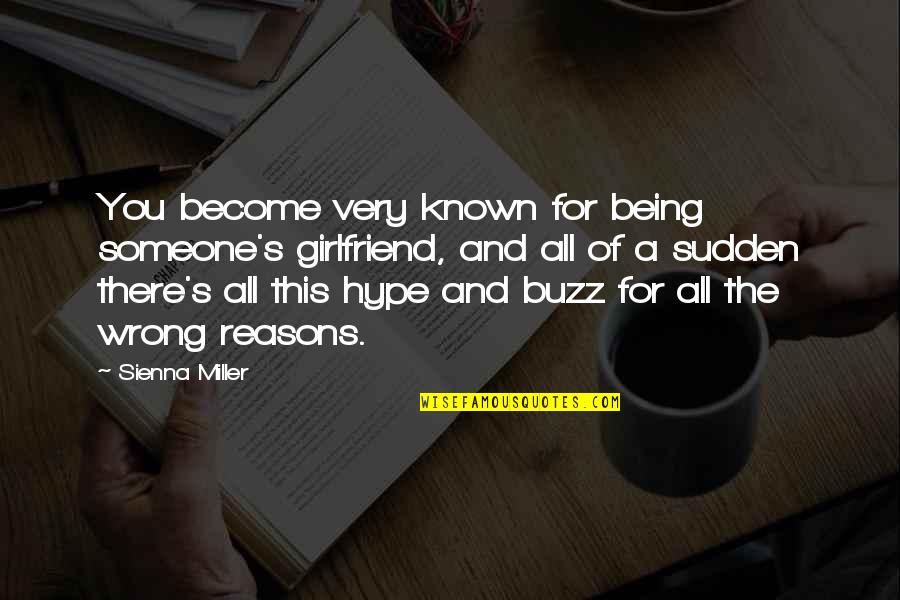 For Girlfriend Quotes By Sienna Miller: You become very known for being someone's girlfriend, For Girlfriend Quotes By Sienna Miller: You become very known for being someone's girlfriend,