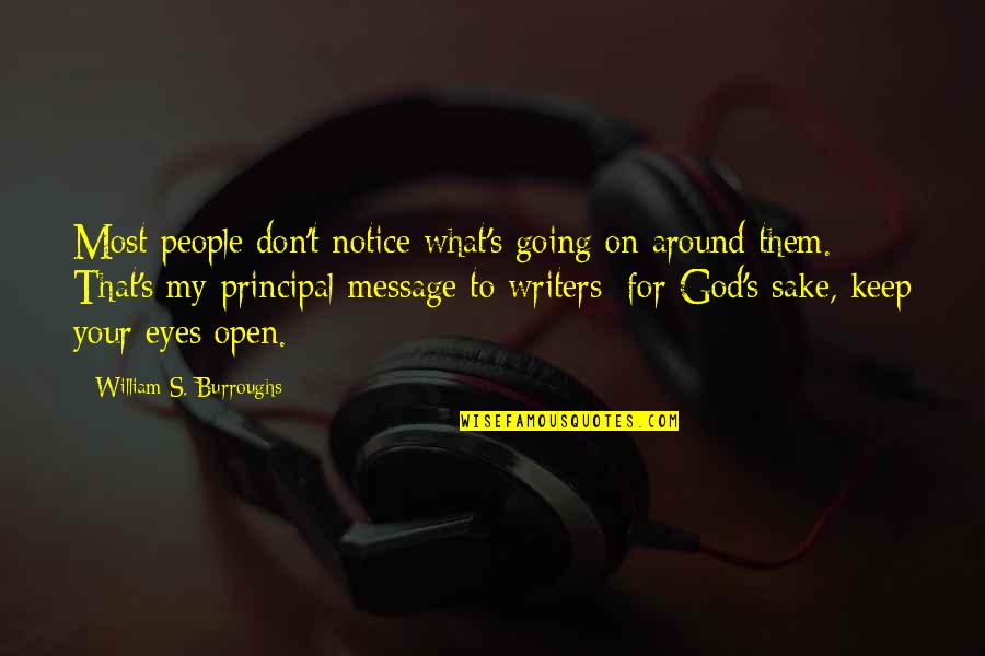 For God Sake Quotes By William S. Burroughs: Most people don't notice what's going on around