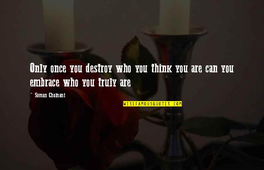 For Good Friendship Quotes By Soman Chainani: Only once you destroy who you think you