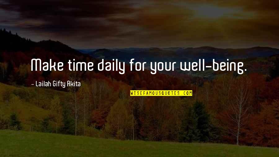 For Good Health Quotes By Lailah Gifty Akita: Make time daily for your well-being.