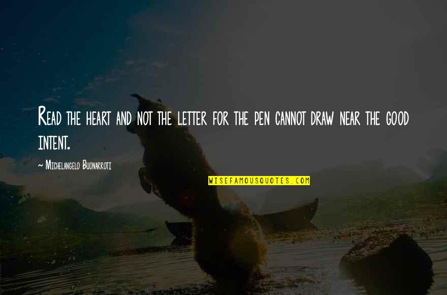 For Good Quotes By Michelangelo Buonarroti: Read the heart and not the letter for