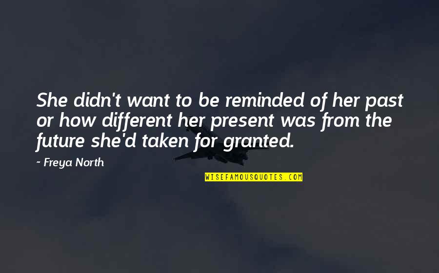 For Granted Quotes By Freya North: She didn't want to be reminded of her