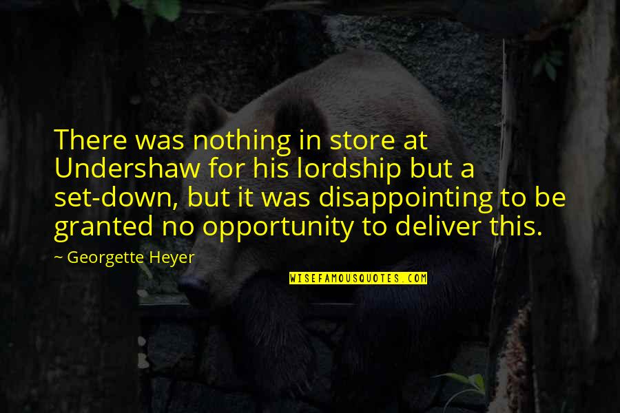 For Granted Quotes By Georgette Heyer: There was nothing in store at Undershaw for
