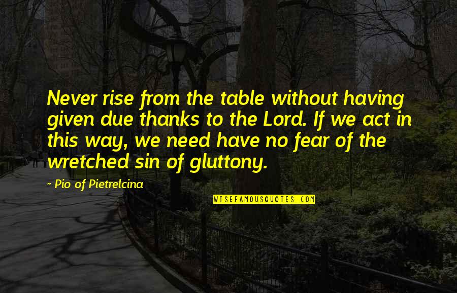 For Having Given Quotes By Pio Of Pietrelcina: Never rise from the table without having given
