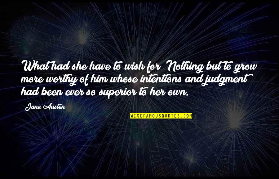 For Her Happiness Quotes By Jane Austen: What had she have to wish for? Nothing