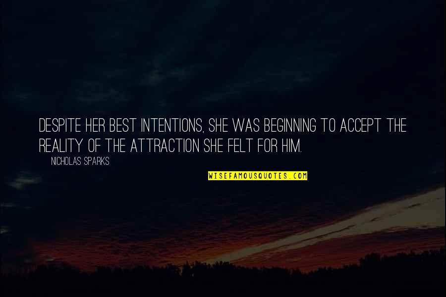 For Her Quotes By Nicholas Sparks: Despite her best intentions, she was beginning to For Her Quotes By Nicholas Sparks: Despite her best intentions, she was beginning to