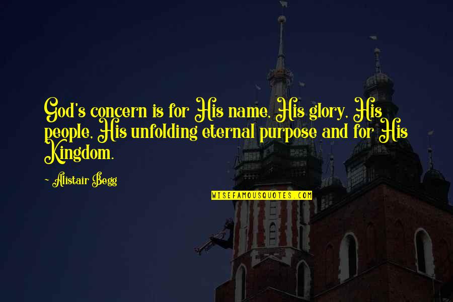 For His Glory Quotes By Alistair Begg: God's concern is for His name, His glory,