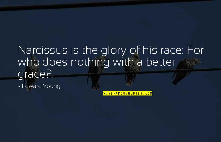 For His Glory Quotes By Edward Young: Narcissus is the glory of his race: For