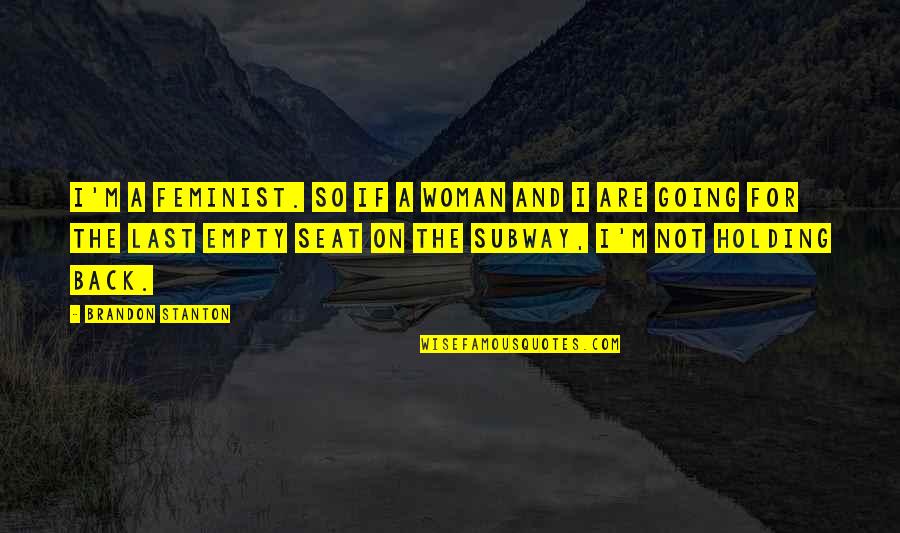 For Holding Quotes By Brandon Stanton: I'm a feminist. So if a woman and For Holding Quotes By Brandon Stanton: I'm a feminist. So if a woman and