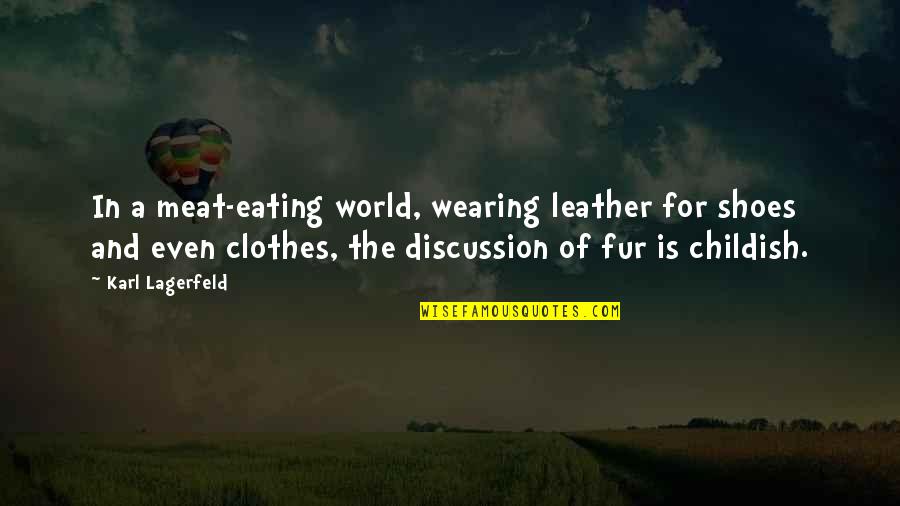 For Humanity Quotes By Karl Lagerfeld: In a meat-eating world, wearing leather for shoes For Humanity Quotes By Karl Lagerfeld: In a meat-eating world, wearing leather for shoes