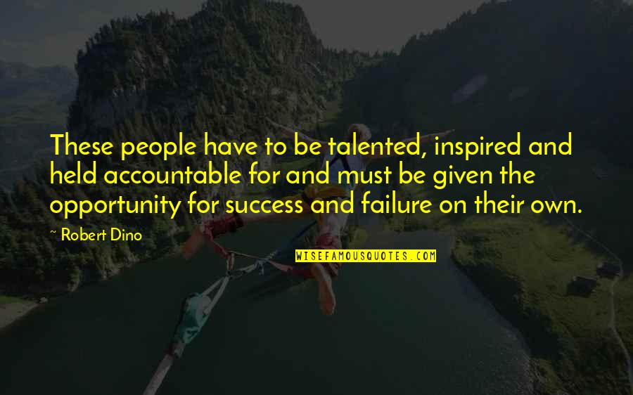 For Inspired Quotes By Robert Dino: These people have to be talented, inspired and