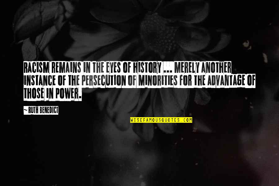 For Instance Quotes By Ruth Benedict: Racism remains in the eyes of history ...