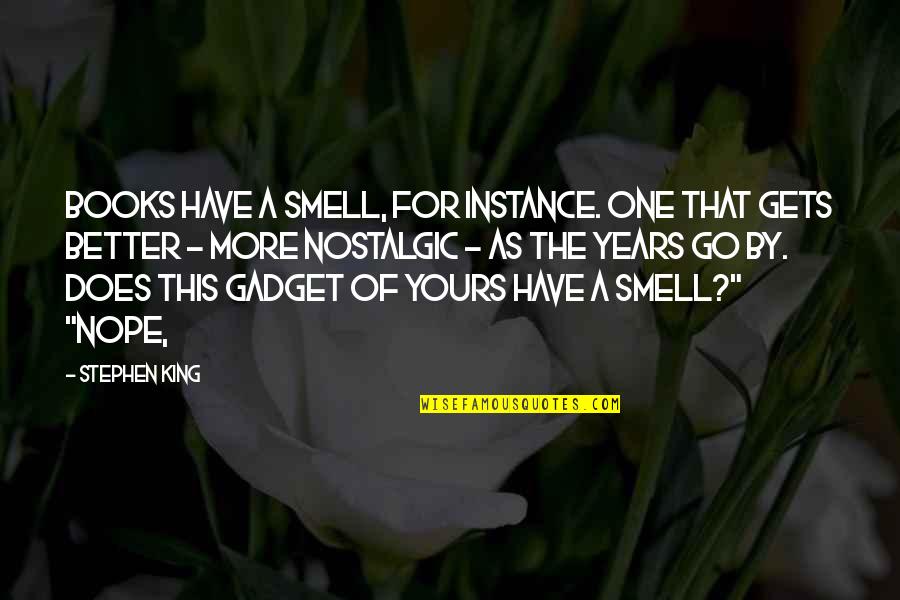For Instance Quotes By Stephen King: Books have a smell, for instance. One that