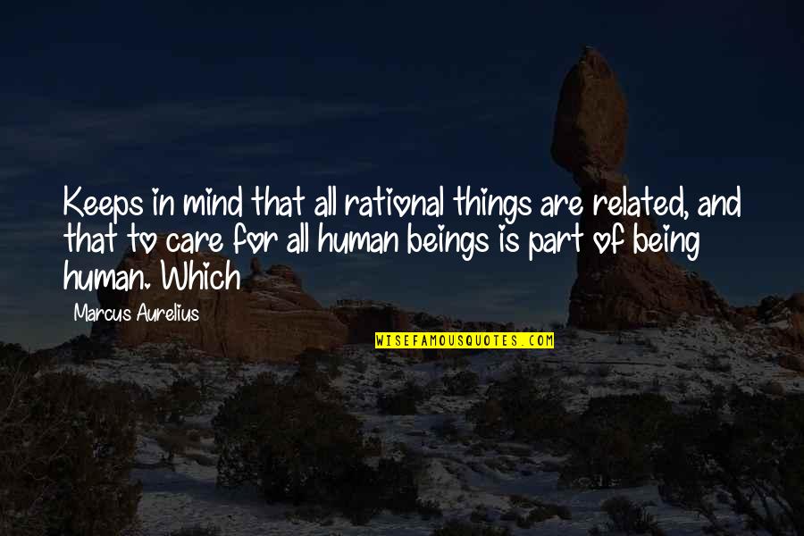 For Keeps Quotes By Marcus Aurelius: Keeps in mind that all rational things are