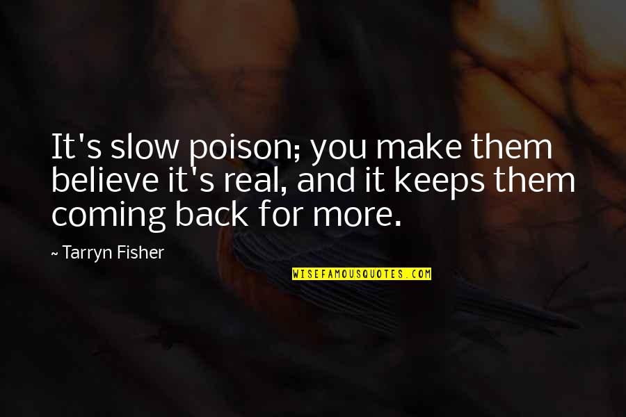 For Keeps Quotes By Tarryn Fisher: It's slow poison; you make them believe it's