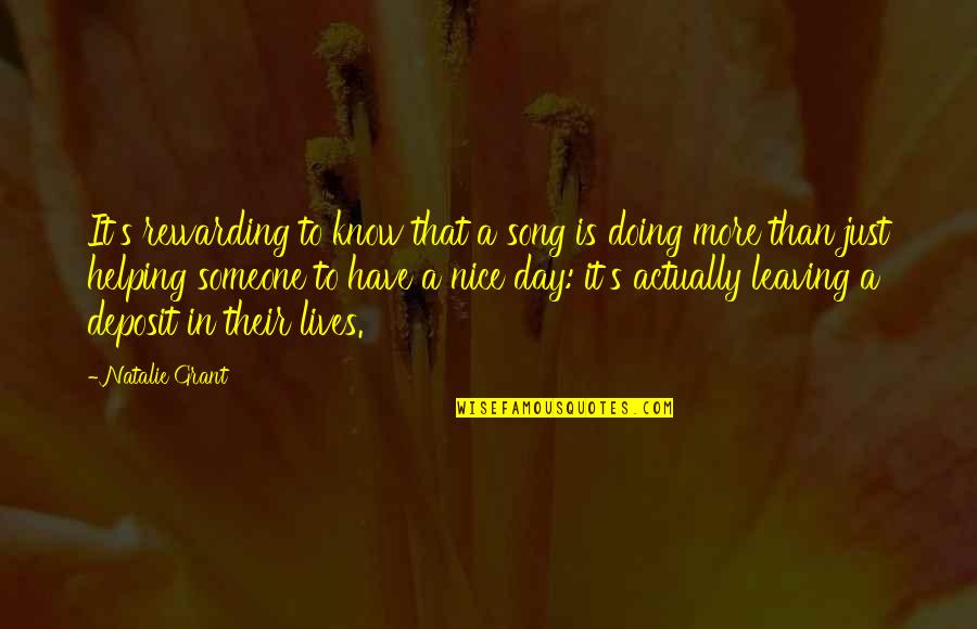 For Leaving You Song Quotes By Natalie Grant: It's rewarding to know that a song is