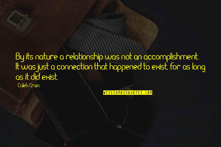 For Long Relationship Quotes By Caleb Crain: By its nature a relationship was not an