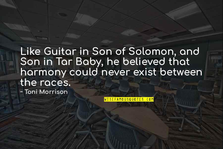 For My Baby Son Quotes By Toni Morrison: Like Guitar in Son of Solomon, and Son