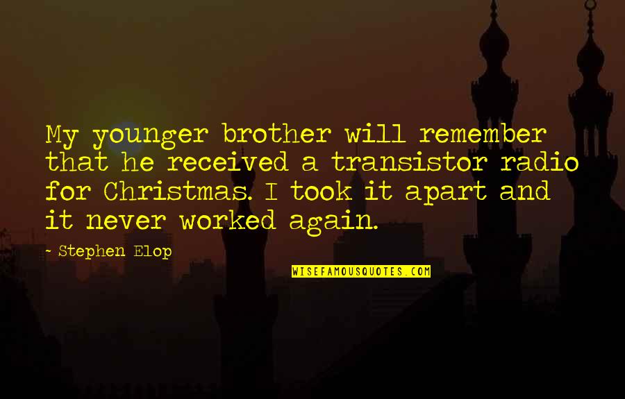For My Brother Quotes By Stephen Elop: My younger brother will remember that he received For My Brother Quotes By Stephen Elop: My younger brother will remember that he received