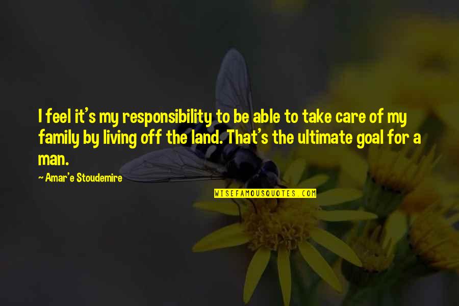 For My Family Quotes By Amar'e Stoudemire: I feel it's my responsibility to be able For My Family Quotes By Amar'e Stoudemire: I feel it's my responsibility to be able