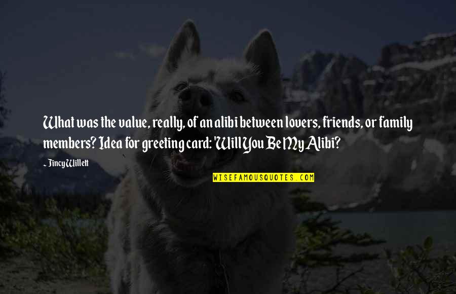 For My Family Quotes By Jincy Willett: What was the value, really, of an alibi For My Family Quotes By Jincy Willett: What was the value, really, of an alibi