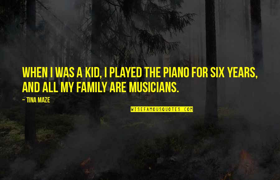 For My Family Quotes By Tina Maze: When I was a kid, I played the