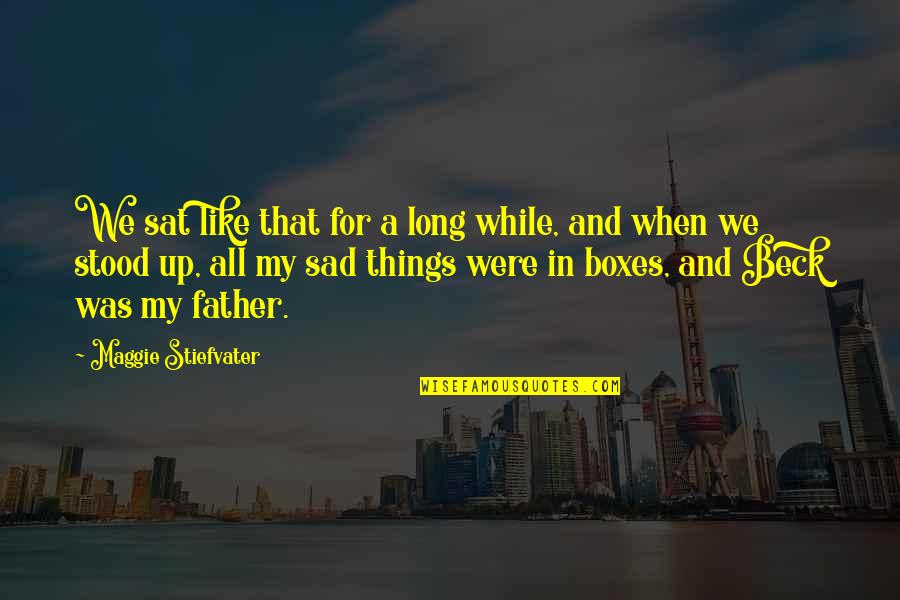 For My Father Quotes By Maggie Stiefvater: We sat like that for a long while, For My Father Quotes By Maggie Stiefvater: We sat like that for a long while,