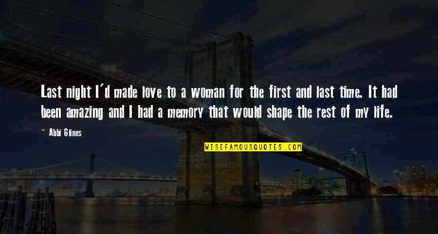 For My First Love Quotes By Abbi Glines: Last night I'd made love to a woman