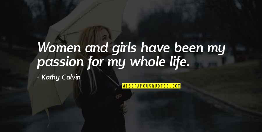 For My Girl Quotes By Kathy Calvin: Women and girls have been my passion for