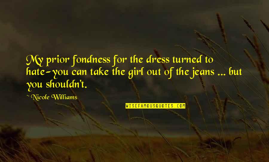 For My Girl Quotes By Nicole Williams: My prior fondness for the dress turned to