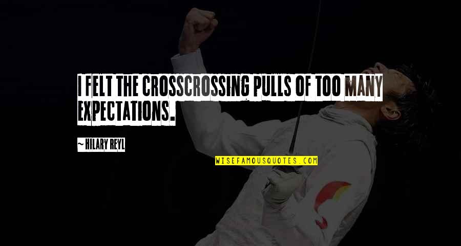 For My Husband And Daughter Quotes By Hilary Reyl: I felt the crosscrossing pulls of too many