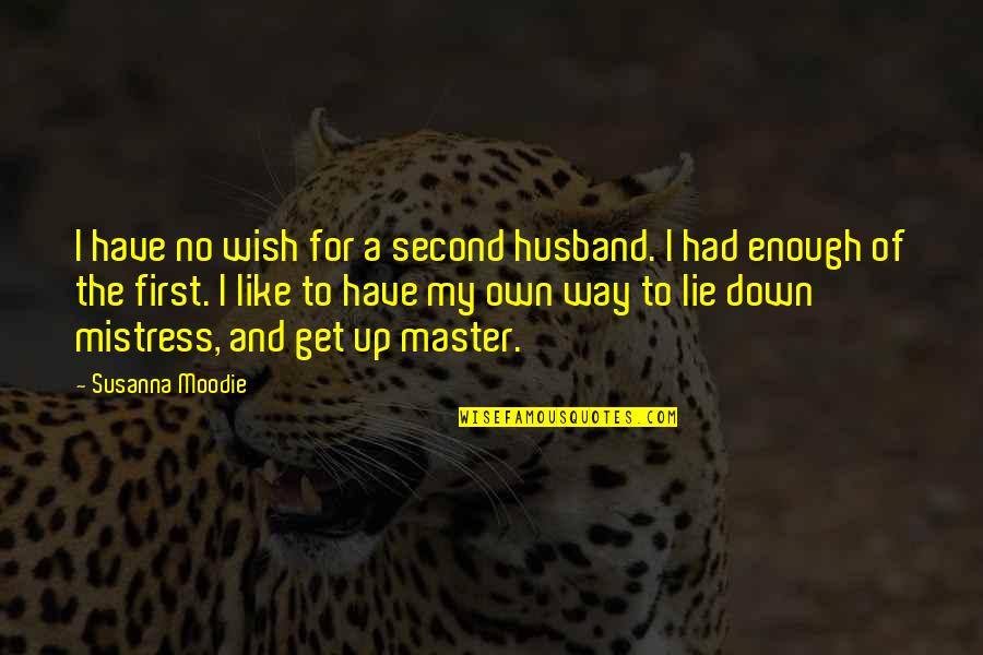 For My Husband Quotes By Susanna Moodie: I have no wish for a second husband.