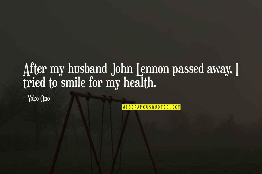 For My Husband Quotes By Yoko Ono: After my husband John Lennon passed away, I